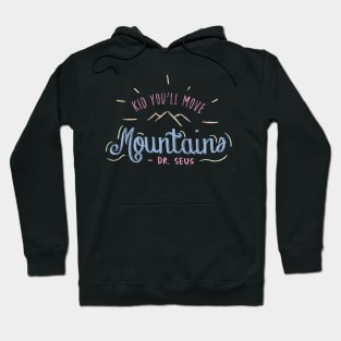 Kid You'll Move Mountains Hoodie